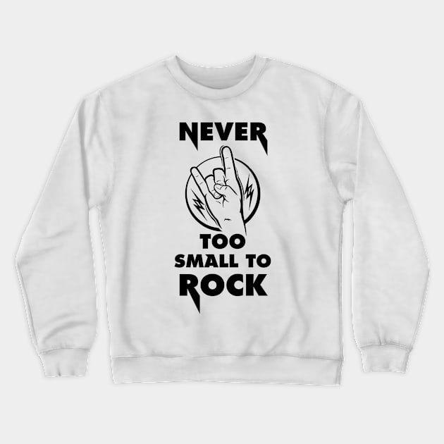 never too small to rock Crewneck Sweatshirt by bisho2412